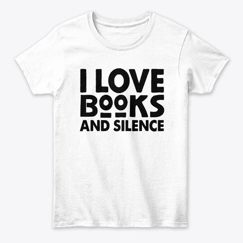 I love Books And Silence Librarian Gift