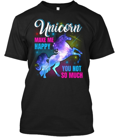 Unicorn T Shirt Unicorns Make Me Happy Y